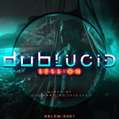 DUBLUCID Session 007