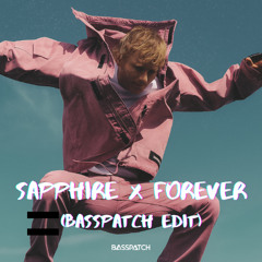 Ed Sheeran - Sapphire x Forever (Basspatch Edit)