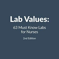 Access KINDLE 📃 Lab Values: 63 Must Know Labs for Nurses by  Jon Haws &  Sandra Haws