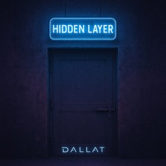 Hidden Layer 006 | DallaT