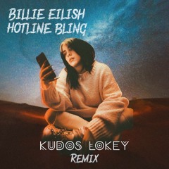 Billie Eilish - Hotline Bling (Kudos LoKey ReMix)