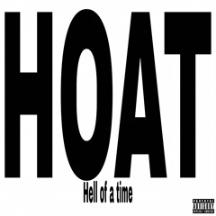 Hell Of A Time (HOAT)