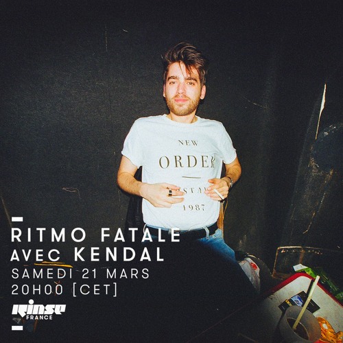 Ritmo Fatale : Kendal @ Rinse France 21.03.2020
