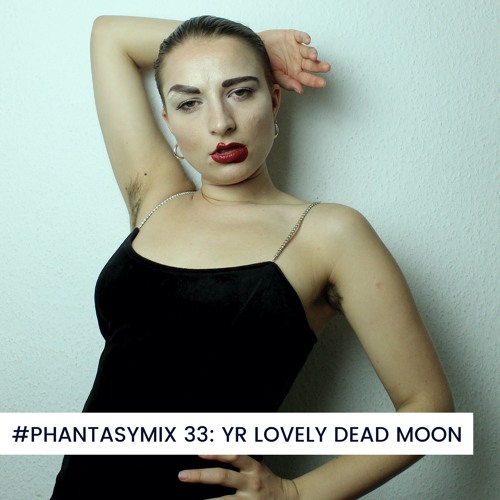 #PHANTASYMIX 33: Yr Lovely Dead Moon