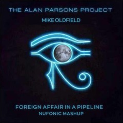 Mike Oldfield & Alan Parsons Project - Foreign Affair In A Pipeline ( Nufonic Mashup)