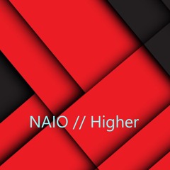NAIO // Higher - Original Mix
