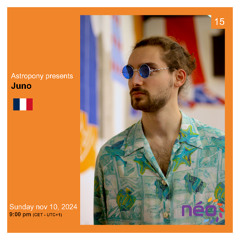 Presents 015 : Juno (France) | Néo Radio, November 9th, 2024.