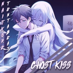 Naitkore x Tentabeat - Ghost Kiss - (feat. Becaglez)