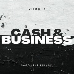 Cash & Business (ft Sago, The Prince)