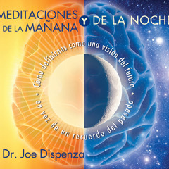 Meditación de la mañana Dr Joe Dispenza