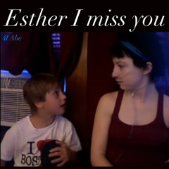 Esther i miss you