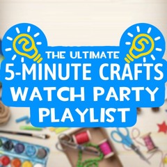 The Ultimate 5 Minute Crafts Watch Party Playlist