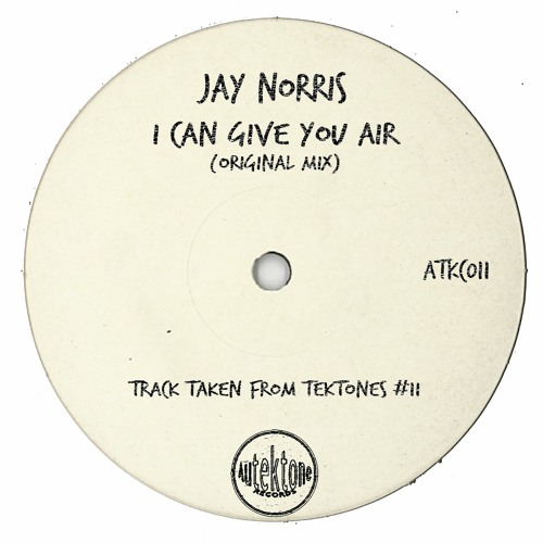 Jay Norris "I Can Give You Air" (Original Mix)(Preview)(Taken from Tektones #11)(Out Now)