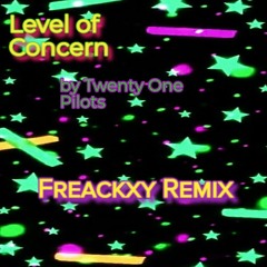Level Of Concern (Freackxy Remix)