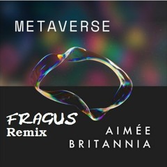 Aimée Britannia - Metaverse (Fragus Remix)