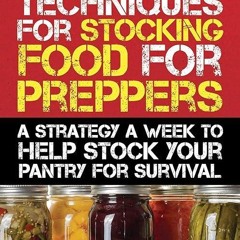 ✔read❤ 52 Unique Techniques for Stocking Food for Preppers: A Strategy a Week to Help Stock Your