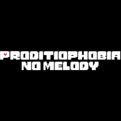 Proditiophobia No Melody