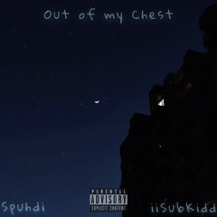 Out of my Chest (ft. iiSubKidd)