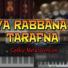 Ya Rabbana Tarafna (Gothic Metal Version)