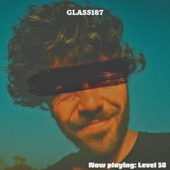 Glass187 @ Now playing: Level 38