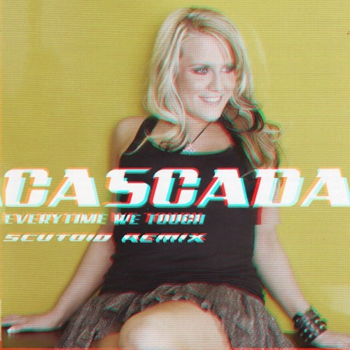 Cascada - Everytime We Touch (Scutoid Bootleg)