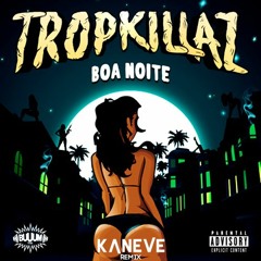 Tropkillaz - Boa Noite (Kaneve Remix)