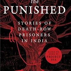 The Punished: Stories of Death-Row Prisoners in India by Jahnavi Misra #audiobook #mobi #kindle