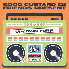 Good Custard Mixtape 119: Uptown Funk