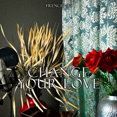 Change Your Love (prod.Punkie X FXRGN )