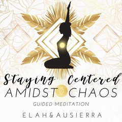 Staying Centered Amidst Chaos Guided Meditation