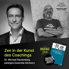 Zen in der Kunst des Coachings – Michael Rautenberg von pelargos Essential Advisory #85