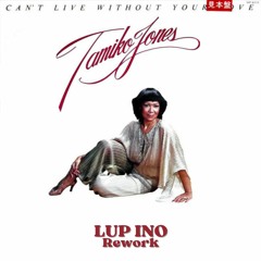 Can't Live Without Your Love (LUP INO - Rework)