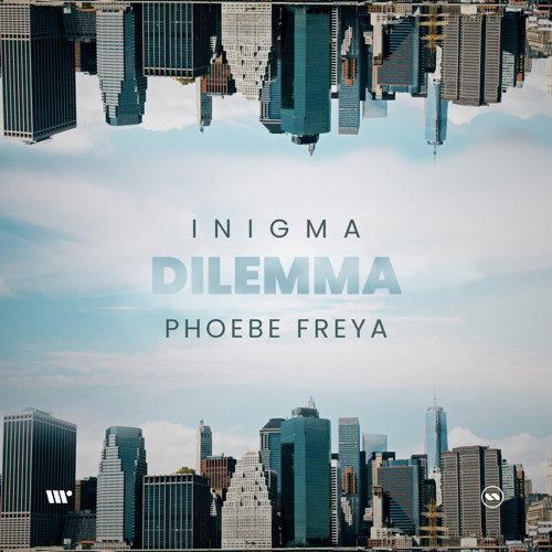 DIGITAL508: Inigma, Phoebe Freya - Dilemma