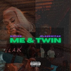 KillaK - Me & Twin ft. Klaudwitak
