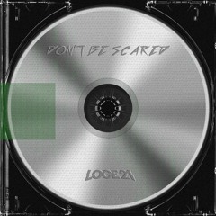 Don't Be Scared