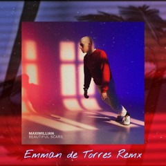 Maximilliam - Beautiful Scars (Emman de Torres Remix)