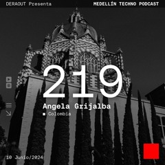 MTP 219 - Medellin Techno Podcast Episodio 219 - Angela Grijalba