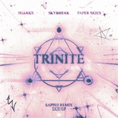 sharks, skybreak, paper skies - trinite [sapphi remix] (six28 flip)