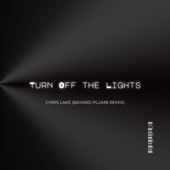 Turn Off The Lights (Bayard Plumb Edit)