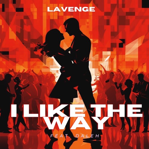 LAVENGE FEAT DALEH - I LIKE THE WAY