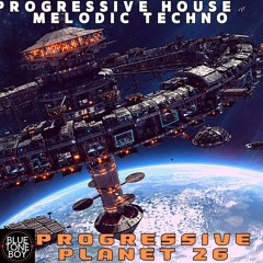 Progressive Planet 26 ~ #ProgressiveHouse #MelodicTechno Mix
