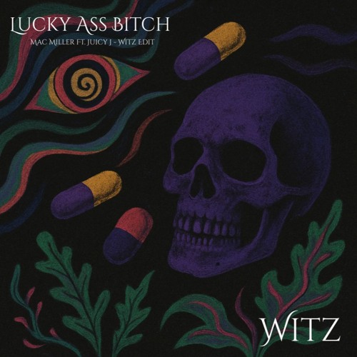Lucky Ass Bitch - Mac Miller ft. Juicy J - Witz Edit