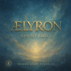 Where Light Finds Us - [Ælyron & Sandefjord]