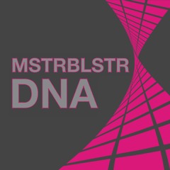 MSTRBLSTR - DNA