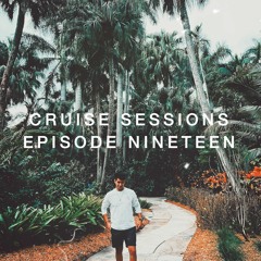 Cruise Sessions - Episode Nineteen