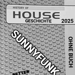 SUNNYFUNK - House Geschichte ohne Buch 2025 .mp3