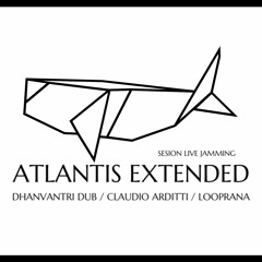 Atlantis extended - Dhanvantri dub / Claudio Arditti / Looprana