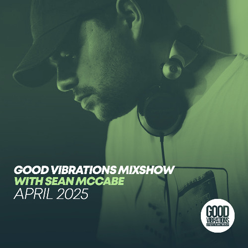Good Vibrations Mixshow with Sean McCabe - April 2025