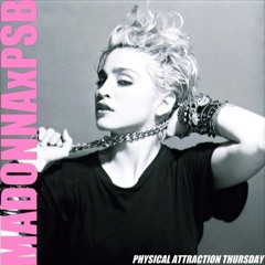 Madonna X Pet Shop Boys - Physical Attraction  X Thursday (Frank Chambers Mash Up)