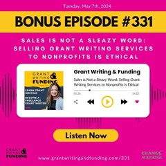Ep. 331: BONUS Sales is Not a Sleazy Word: Selling Grant Writing Services to Nonprofits is Ethical